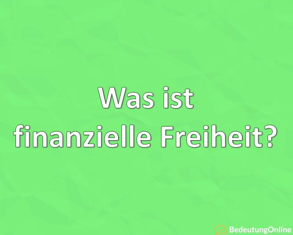 Was ist finanzielle Freiheit - und wie kann man finanziell unabhängig werden