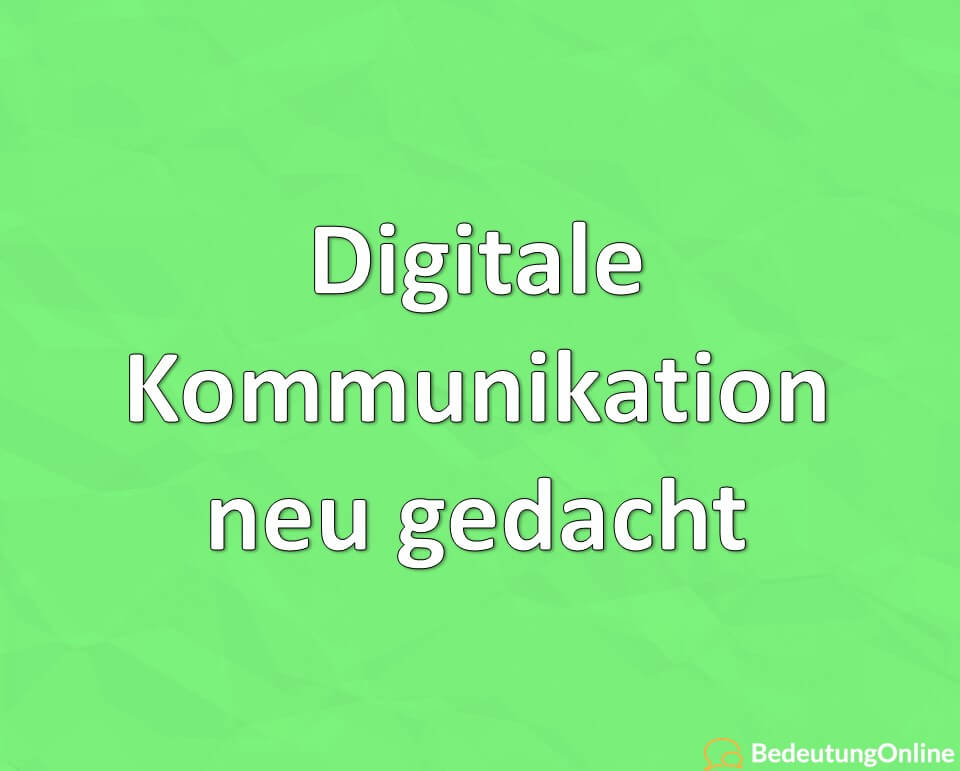 Digitale Kommunikation neu gedacht