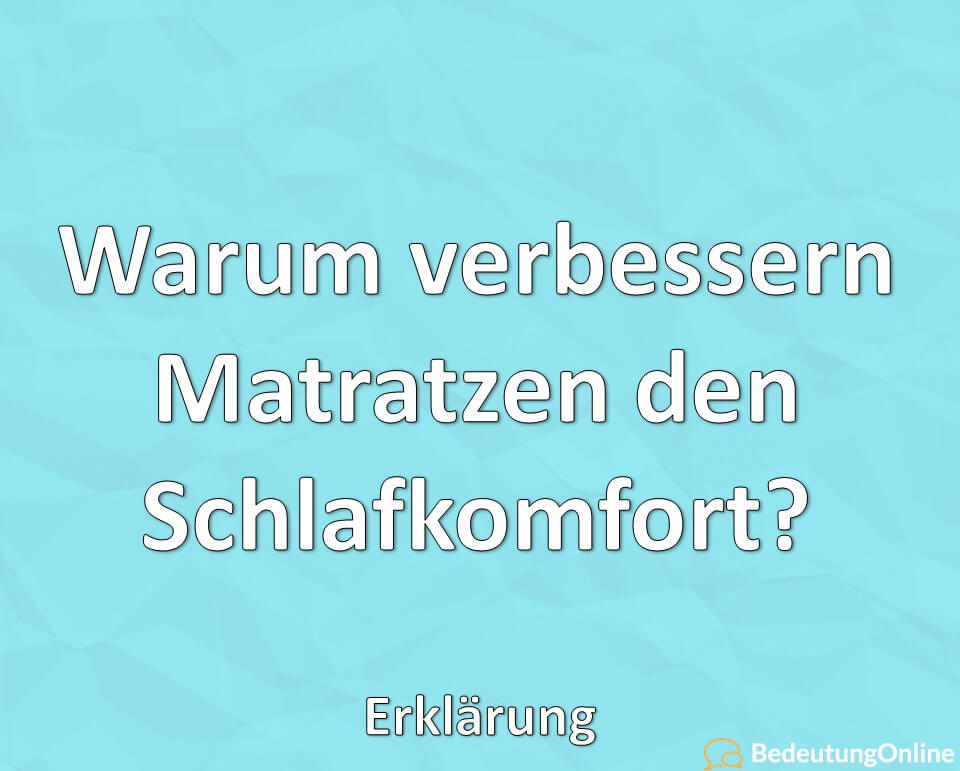 Warum verbessern Matratzen den Schlafkomfort, Erklärung