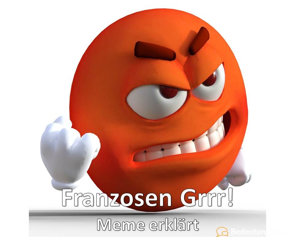 Franzosen Grrr - Meme erklärt, Bedeutung, Definition, Erklärung
