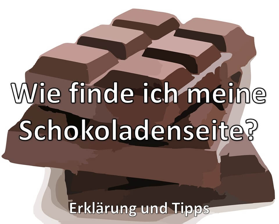 Wie finde ich meine Schokoladenseite, Erklärung und Tipps
